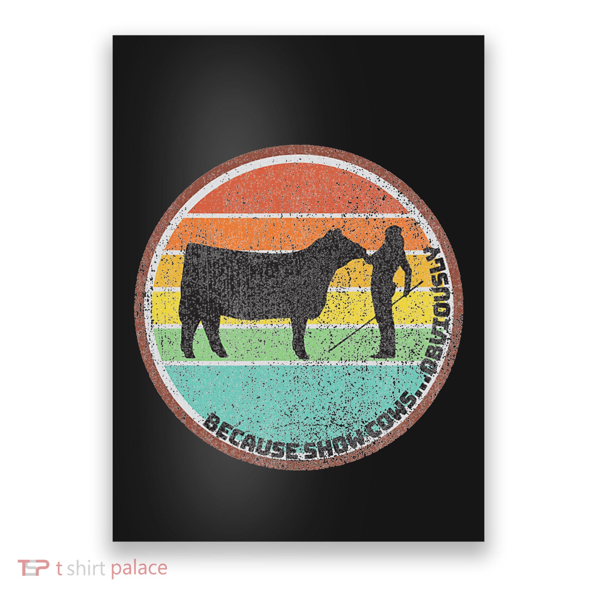 Because Show Cows ...Obviously Fun Cattle Showing Fair Poster