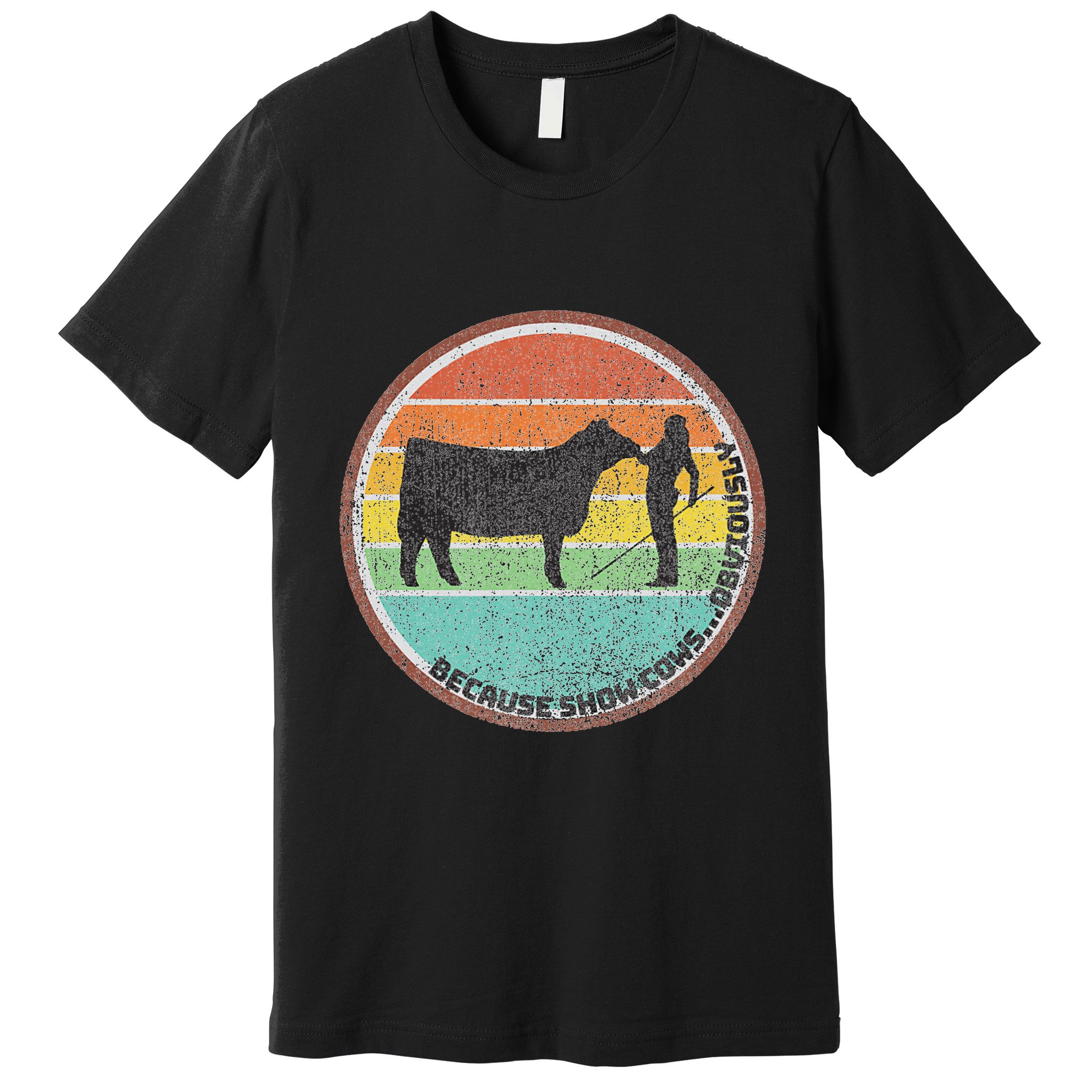 Because Show Cows ...Obviously Fun Cattle Showing Fair Premium T-Shirt