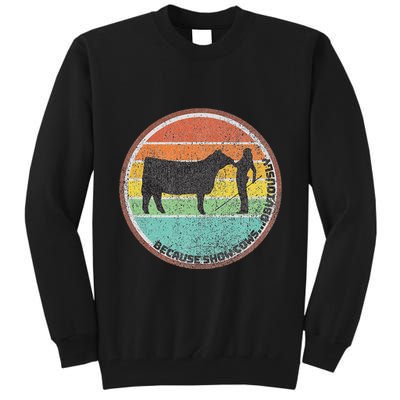 Because Show Cows ...Obviously Fun Cattle Showing Fair Tall Sweatshirt