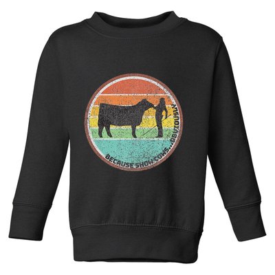 Because Show Cows ...Obviously Fun Cattle Showing Fair Toddler Sweatshirt