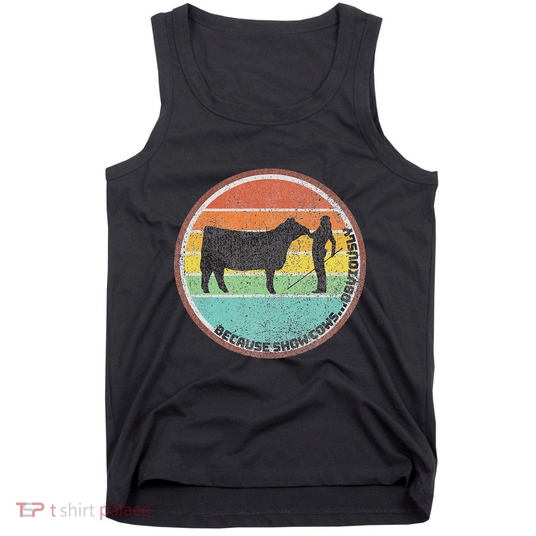 Because Show Cows ...Obviously Fun Cattle Showing Fair Tank Top