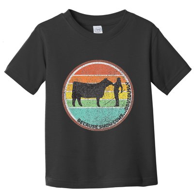 Because Show Cows ...Obviously Fun Cattle Showing Fair Toddler T-Shirt