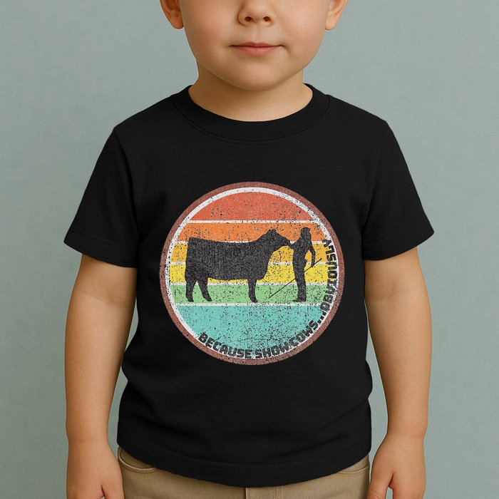 Because Show Cows ...Obviously Fun Cattle Showing Fair Toddler T-Shirt