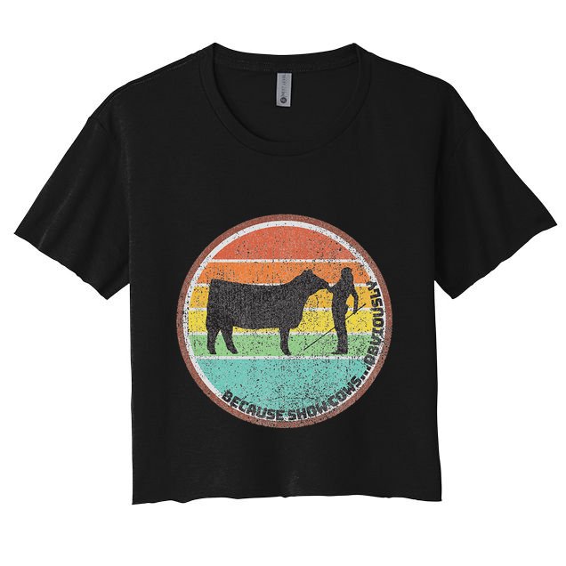 Because Show Cows ...Obviously Fun Cattle Showing Fair Crop Top