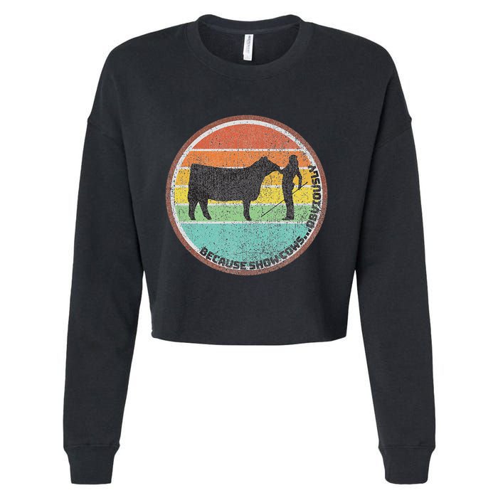 Because Show Cows ...Obviously Fun Cattle Showing Fair Cropped Pullover Crew