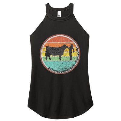 Because Show Cows ...Obviously Fun Cattle Showing Fair Women's Perfect Tri Rocker Tank