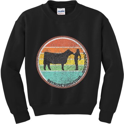 Because Show Cows ...Obviously Fun Cattle Showing Fair Kids Sweatshirt
