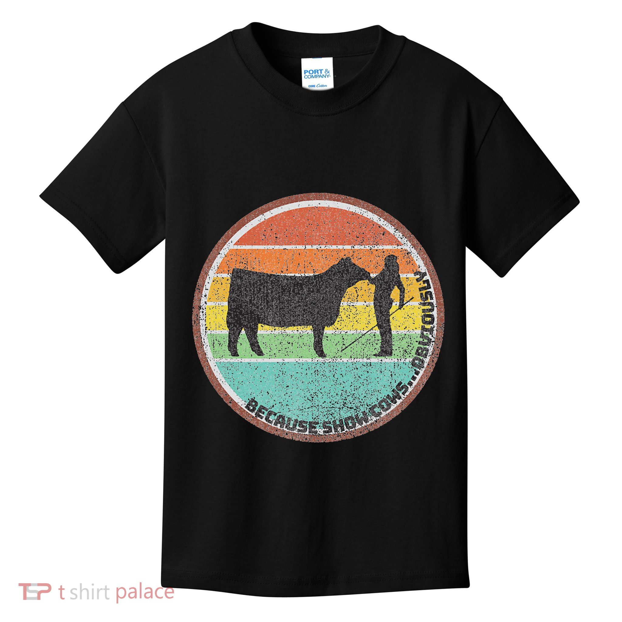 Because Show Cows ...Obviously Fun Cattle Showing Fair Kids T-Shirt
