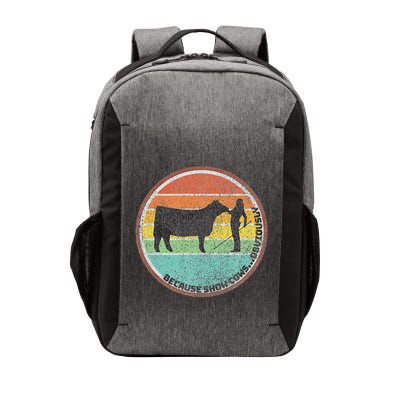 Because Show Cows ...Obviously Fun Cattle Showing Fair Vector Backpack