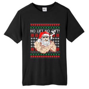 Bad Santa Claus Ugly Christmas Sweater No Lift No Gift Xmas Great Gift Tall Fusion ChromaSoft Performance T-Shirt