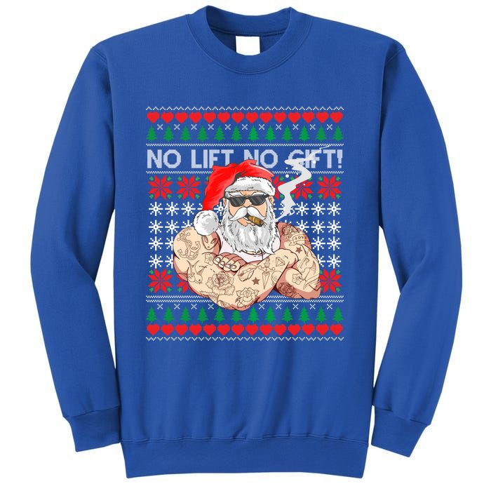 Bad Santa Claus Ugly Christmas Sweater No Lift No Gift Xmas Great Gift Sweatshirt