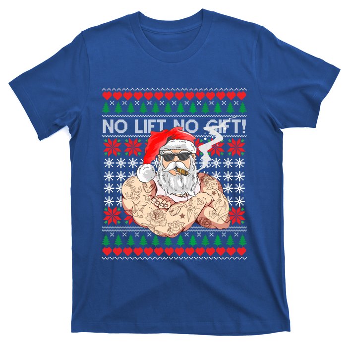 Bad Santa Claus Ugly Christmas Sweater No Lift No Gift Xmas Great Gift T-Shirt