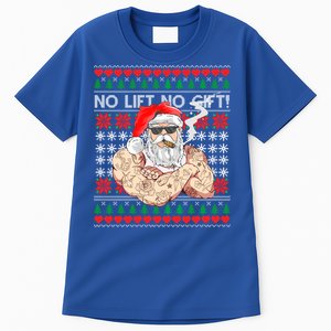 Bad Santa Claus Ugly Christmas Sweater No Lift No Gift Xmas Great Gift Tall T-Shirt