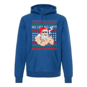 Bad Santa Claus Ugly Christmas Sweater No Lift No Gift Xmas Great Gift Premium Hoodie