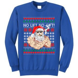 Bad Santa Claus Ugly Christmas Sweater No Lift No Gift Xmas Great Gift Tall Sweatshirt