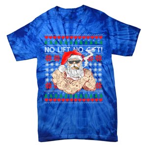 Bad Santa Claus Ugly Christmas Sweater No Lift No Gift Xmas Great Gift Tie-Dye T-Shirt