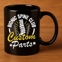 Bionic Spine Club Customs Parts Funny Back Surgery Recovery 11oz C Handle Ceramic Mug