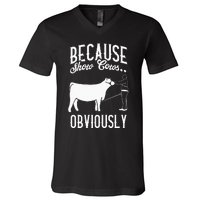 Because Show Cows Obviously Funny Cattle Showing Lover V-Neck T-Shirt