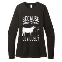 Because Show Cows Obviously Funny Cattle Showing Lover Womens CVC Long Sleeve Shirt