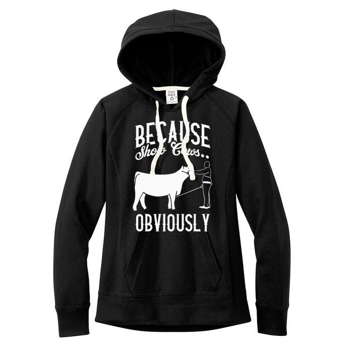 Because Show Cows Obviously Funny Cattle Showing Lover Women's Fleece Hoodie