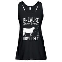 Because Show Cows Obviously Funny Cattle Showing Lover Ladies Essential Flowy Tank