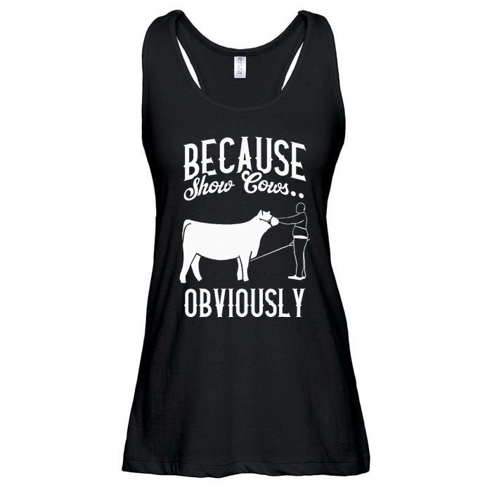 Because Show Cows Obviously Funny Cattle Showing Lover Ladies Essential Flowy Tank