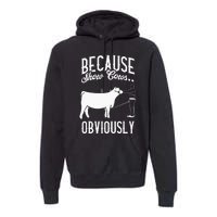 Because Show Cows Obviously Funny Cattle Showing Lover Premium Hoodie