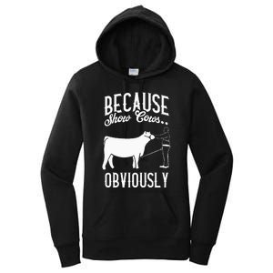 Because Show Cows Obviously Funny Cattle Showing Lover Women's Pullover Hoodie