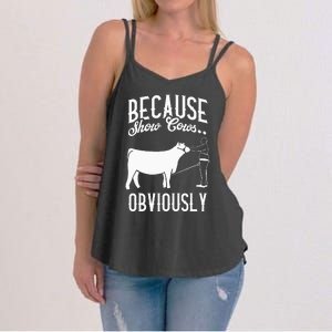 Because Show Cows Obviously Funny Cattle Showing Lover Women's Strappy Tank