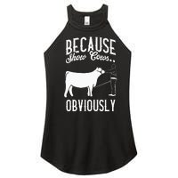 Because Show Cows Obviously Funny Cattle Showing Lover Women's Perfect Tri Rocker Tank