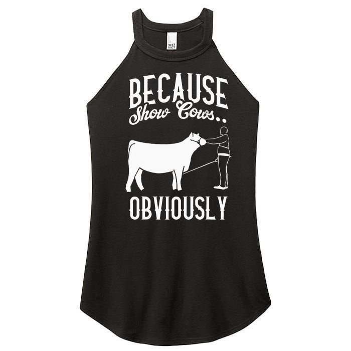 Because Show Cows Obviously Funny Cattle Showing Lover Women's Perfect Tri Rocker Tank