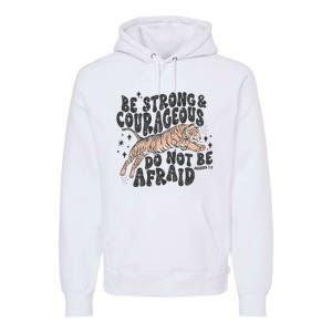 Be Strong Courageous Tiger Christian Religious Premium Hoodie