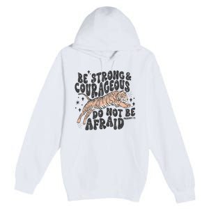 Be Strong Courageous Tiger Christian Religious Premium Pullover Hoodie