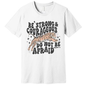 Be Strong Courageous Tiger Christian Religious Premium T-Shirt