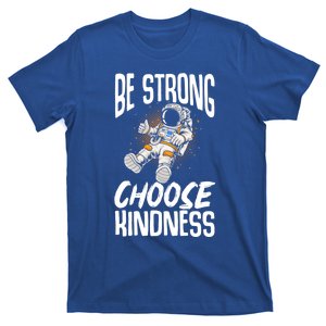 Be Strong Choose Kindness Be Kind Gift T-Shirt