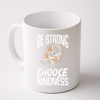 Be Strong Choose Kindness Be Kind Gift Coffee Mug