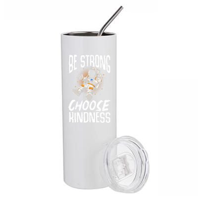 Be Strong Choose Kindness Be Kind Gift Stainless Steel Tumbler