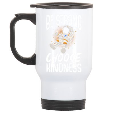 Be Strong Choose Kindness Be Kind Gift Stainless Steel Travel Mug