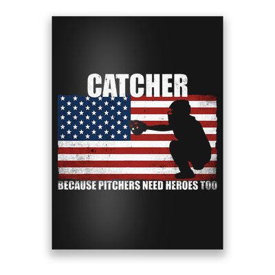 Baseball Softball Catcher Because Pitchers Need Heros Too Poster