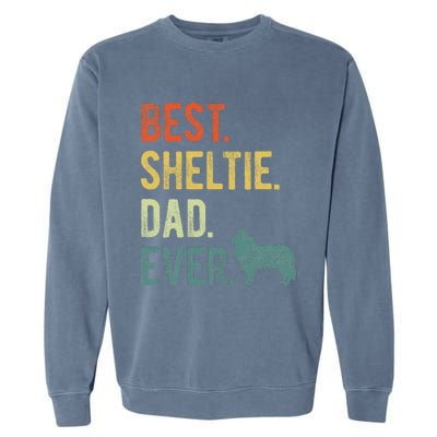 Best Sheltie Dad Ever Dog Daddy Fathers Day Garment-Dyed Sweatshirt