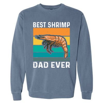 Best Shrimp Dad Ever Quote Shrimp Dad Great Gift Garment-Dyed Sweatshirt