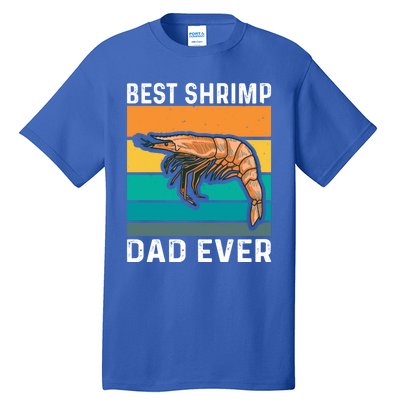 Best Shrimp Dad Ever Quote Shrimp Dad Great Gift Tall T-Shirt