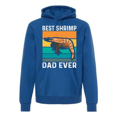 Best Shrimp Dad Ever Quote Shrimp Dad Great Gift Premium Hoodie