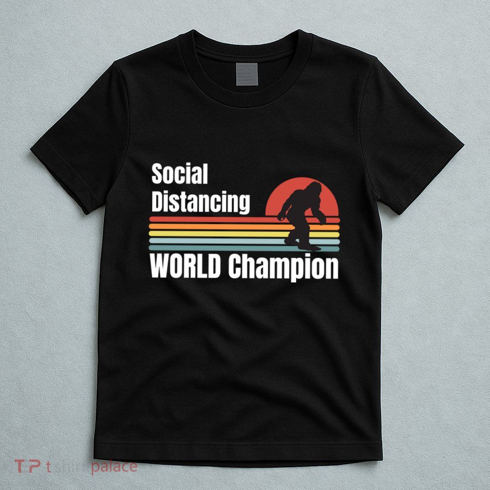 Bigfoot Social Distancing Champion, Funny Bigfoot Meme T-Shirt