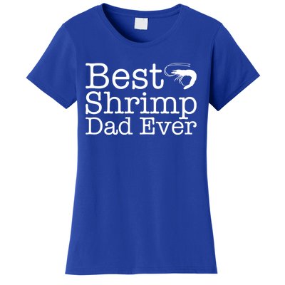 Best Shrimp Dad Ever Meaningful Gift For Shrimp Love Gift Women's T-Shirt