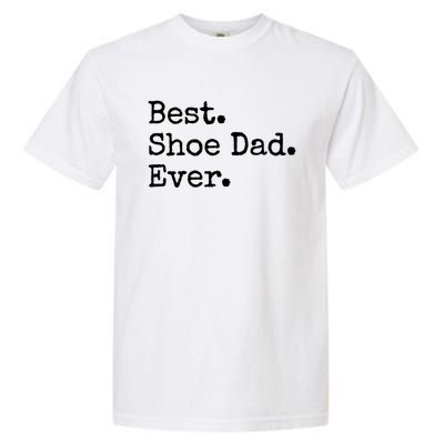 Best Shoe Dad Ever Cute Gift Garment-Dyed Heavyweight T-Shirt