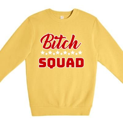 Bitch Squad Design Gift Premium Crewneck Sweatshirt