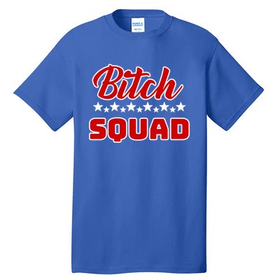 Bitch Squad Design Gift Tall T-Shirt