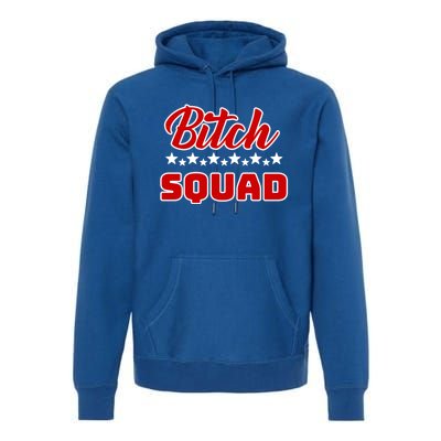 Bitch Squad Design Gift Premium Hoodie