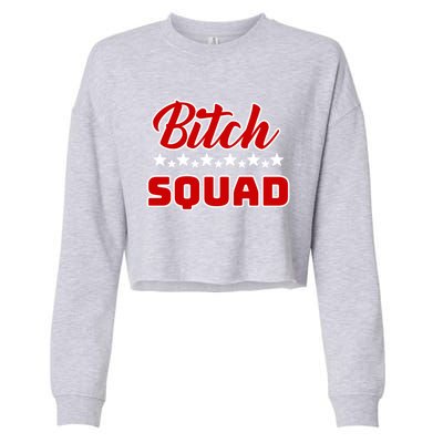 Bitch Squad Design Gift Cropped Pullover Crew